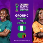 ‎Nigeria and Zambia set for defining WAFCON 2026 Group C battle