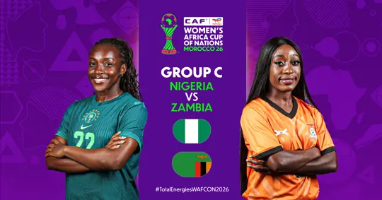 ‎Nigeria and Zambia set for defining WAFCON 2026 Group C battle